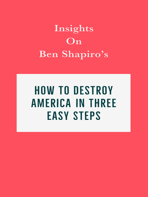 Title details for Insights on Ben Shapiro's How to Destroy America in Three Easy Steps by Swift Reads - Available